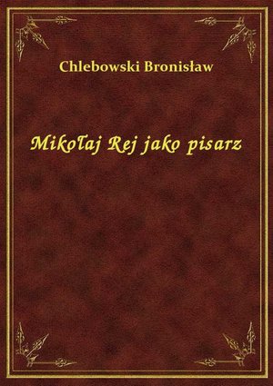 Mikołaj Rej jako pisarz – ebook
