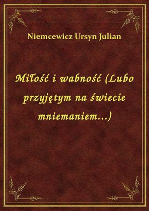 Miłość i wabność (Lubo przyjętym na świecie mniemaniem...) – ebook