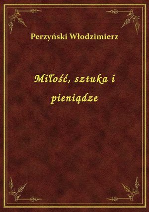 Miłość, sztuka i pieniądze – ebook