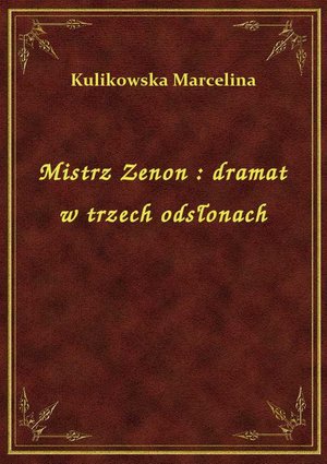 Mistrz Zenon : dramat w trzech odsłonach – ebook