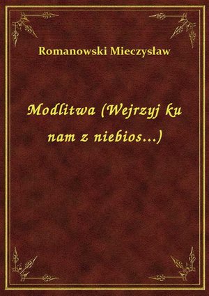 Modlitwa (Wejrzyj ku nam z niebios...) – ebook