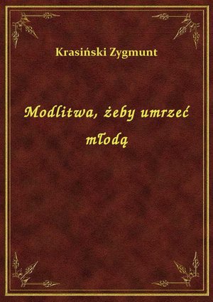 Modlitwa, żeby umrzeć młodą – ebook
