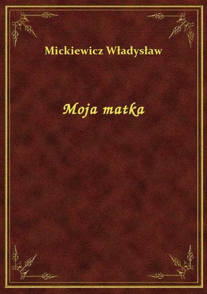 Moja matka – ebook