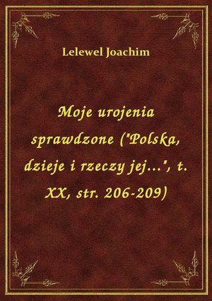 Moje urojenia sprawdzone ("Polska, dzieje i rzeczy jej...", t. XX, str. 206-209) – ebook