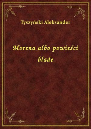 Morena albo powieści blade – ebook
