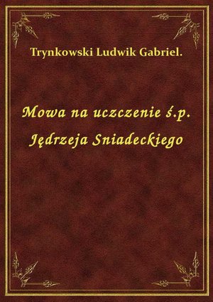 Mowa na uczczenie ś.p. Jędrzeja Sniadeckiego – ebook