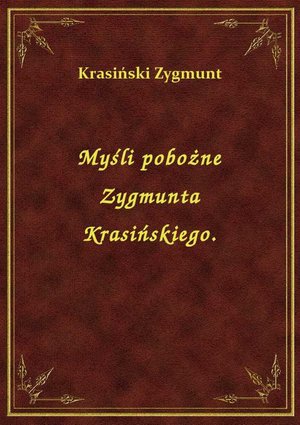 Myśli pobożne Zygmunta Krasińskiego. – ebook