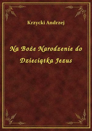 Na Boże Narodzenie do Dzieciątka Jezus – ebook