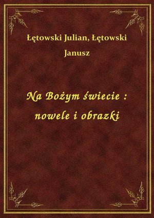 Na Bożym świecie : nowele i obrazki – ebook