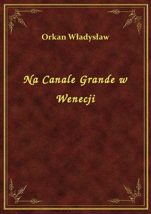 Na Canale Grande w Wenecji – ebook