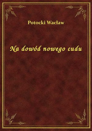 Na dowód nowego cudu – ebook
