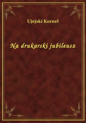 Na drukarski jubileusz – ebook