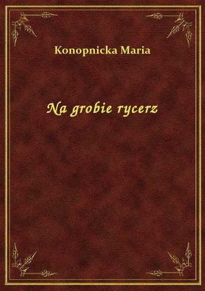 Na grobie rycerz – ebook