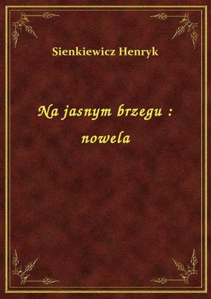 Na jasnym brzegu : nowela – ebook