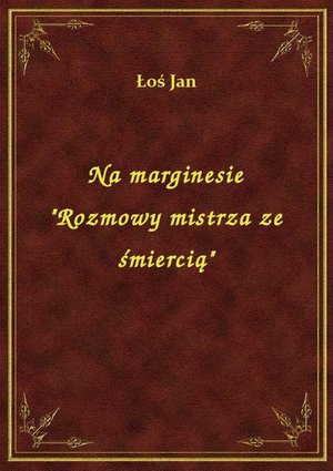 Na marginesie "Rozmowy mistrza ze śmiercią" – ebook