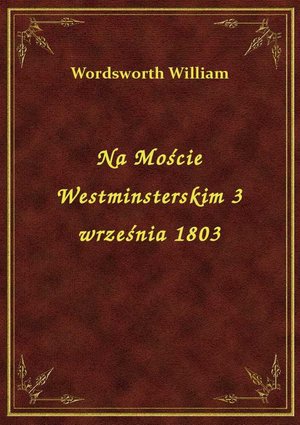 Na Moście Westminsterskim 3 września 1803 – ebook