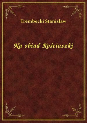 Na obiad Kościuszki – ebook