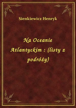 Na Oceanie Atlantyckim : (listy z podróży) – ebook
