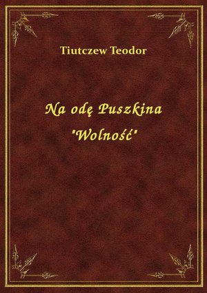 Na odę Puszkina "Wolność" – ebook