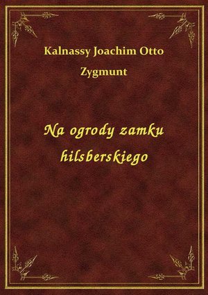 Na ogrody zamku hilsberskiego – ebook