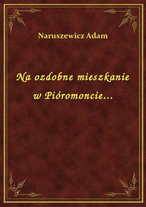Na ozdobne mieszkanie w Pióromoncie... – ebook