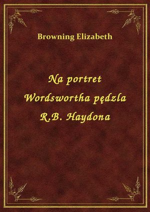 Na portret Wordswortha pędzla R.B. Haydona – ebook