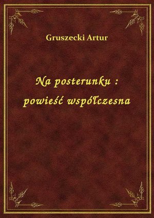 Na posterunku : powieść współczesna – ebook