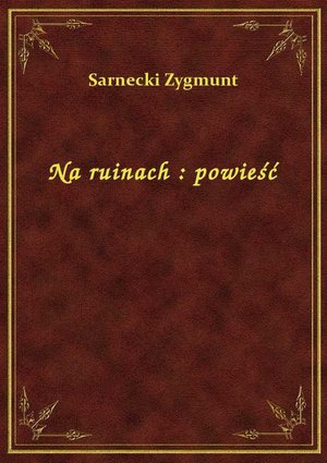 Na ruinach : powieść – ebook