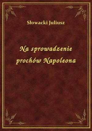 Na sprowadzenie prochów Napoleona – ebook