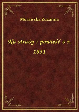 Na straży : powieść z r. 1831 – ebook