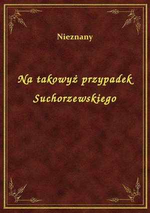 Na takowyż przypadek Suchorzewskiego – ebook