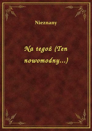 Na tegoż (Ten nowomodny...) – ebook