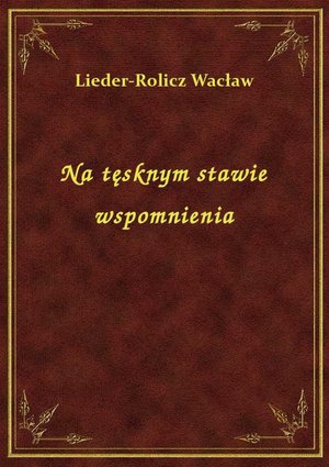 Na tęsknym stawie wspomnienia – ebook