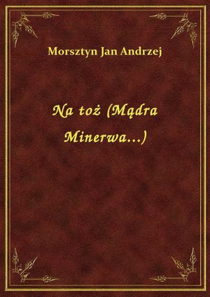 Na toż (Mądra Minerwa...) – ebook