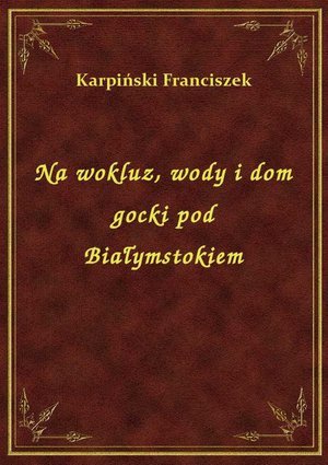 Na wokluz, wody i dom gocki pod Białymstokiem – ebook