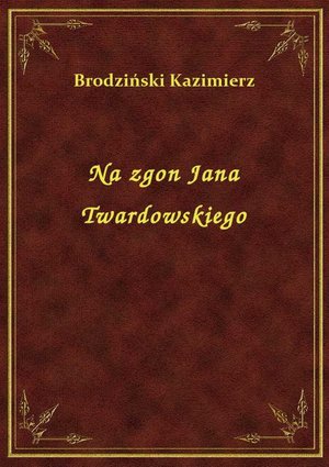 Na zgon Jana Twardowskiego – ebook