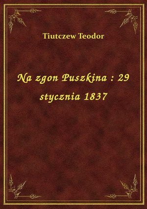 Na zgon Puszkina : 29 stycznia 1837 – ebook