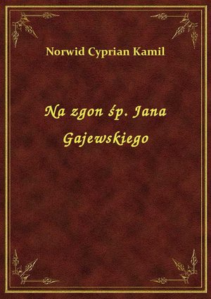 Na zgon śp. Jana Gajewskiego – ebook