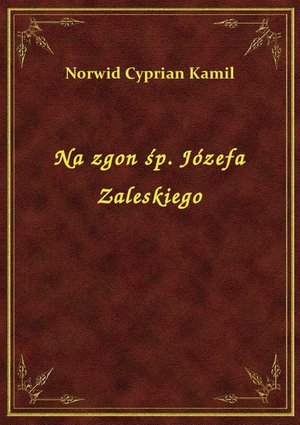 Na zgon śp. Józefa Zaleskiego – ebook