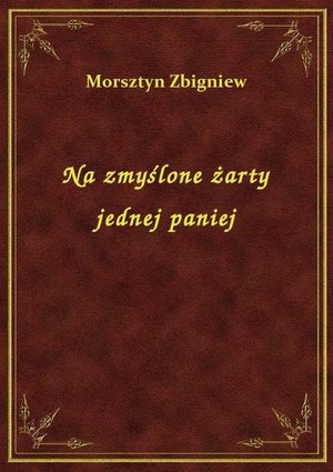 Na zmyślone żarty jednej paniej – ebook