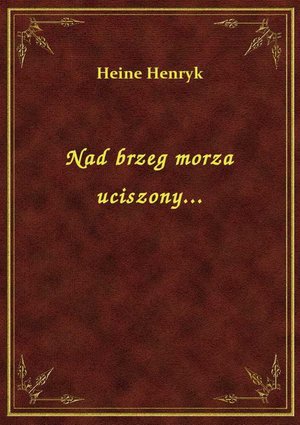 Nad brzeg morza uciszony... – ebook