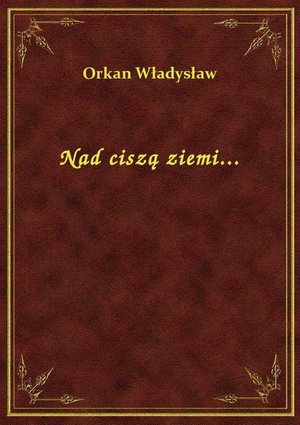 Nad ciszą ziemi... – ebook