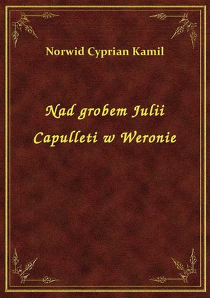 Nad grobem Julii Capulleti w Weronie – ebook