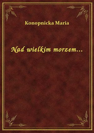 Nad wielkim morzem... – ebook