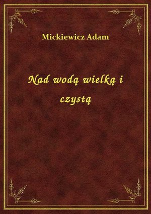 Nad wodą wielką i czystą – ebook