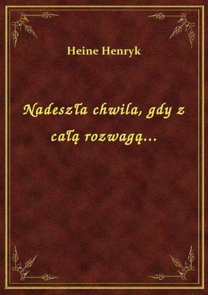 Nadeszła chwila, gdy z całą rozwagą... – ebook