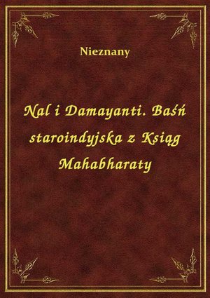 Nal i Damayanti. Baśń staroindyjska z Ksiąg Mahabharaty – ebook