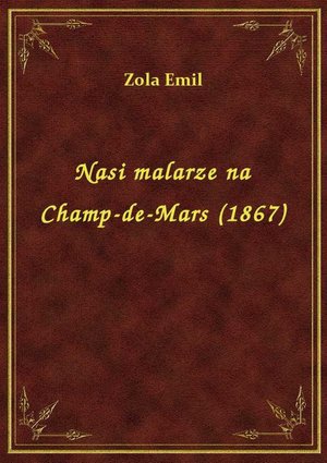 Nasi malarze na Champ-de-Mars (1867) – ebook