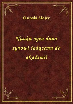 Nauka oyca dana synowi iadącemu do akademii – ebook