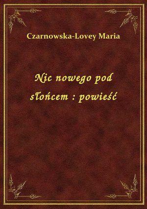 Nic nowego pod słońcem : powieść – ebook